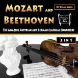 Mozart and Beethoven The Amazing Austrian and German Classical Composers, Kelly Mass