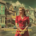 Comfort Pease and her Gold Ring, Mary Eleanor Wilkins Freeman