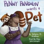 Penny Pangolin Wants a Pet, Wayne D. Kramer