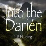 Into the Darien, E.B. Harding