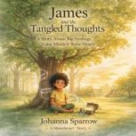 James and the Tangled Thoughts, Johanna Sparrow