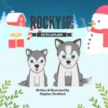 Rocky and Dog Go To Lapland, Stephen Stratford
