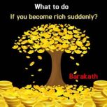 What to do if you become rich suddenly?, Barakath