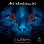 Dot Slash Magic, Liz Shipton