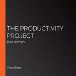 The Productivity Project, Chris Bailey