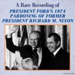 A Rare Recording of President Fords ..., President Gerald Ford