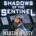 Shadows of the Sentinel, Martin Wilsey
