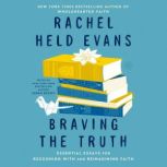 Braving the Truth, Rachel Held Evans