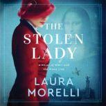 The Stolen Lady A Novel of World War II and the Mona Lisa, Laura Morelli