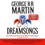 Dreamsongs Unabridged Selections, George R. R. Martin