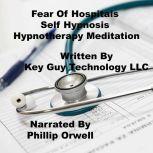Fear Of Hospitals Self Hypnosis Hypno..., Key Guy Technology LLC