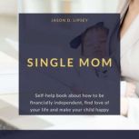 SINGLE MOM, Jason D. lipsey