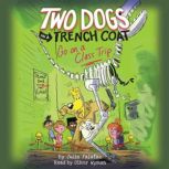 Two Dogs in a Trench Coat Go on a Cla..., Julie Falatko