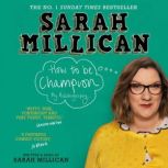 How to be Champion, Sarah Millican
