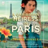 A Caribbean Heiress in Paris, Adriana Herrera