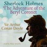 Sherlock Holmes: The Adventure of the Beryl Coronet Adventures of Sherlock Holmes, Sir Arthur Conan Doyle