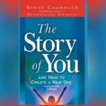 The Story of You And How to Create a New One, Steve Chandler