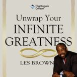 Unwrap Your Infinite Greatness W.R.A.P., Les Brown