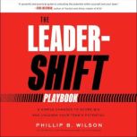 The LeaderShift Playbook, Phil Wilson