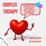 Couples Therapy: Discover Simple Habits to Manage Jealousy in Your Relationship, Enhance Intimacy and Build a Deeper and Lasting Connection