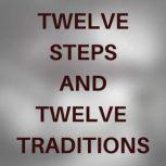 TWELVE STEPS AND TWELVE TRADITIONS, Alcoholics Anonymous