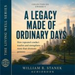 A Legacy Made of Ordinary Days, William R. Stanek