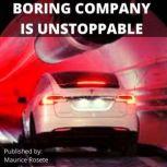 BORING COMPANY IS UNSTOPPABLE Welcome to our top stories of the day and everything that involves Elon Musk'', Maurice Rosete
