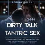 Dirty Talk  Tantric Sex 2in1, Regina Ogley