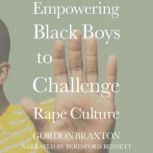 Empowering Black Boys to Challenge Rape Culture, Gordon Braxton