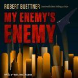My Enemys Enemy, Robert Buettner