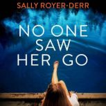No One Saw Her Go, Sally RoyerDerr
