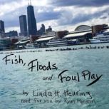 Fish, Floods, and Foul Play, Linda H. Heuring