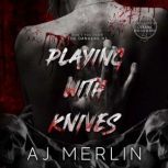Playing with Knives, AJ Merlin