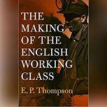 The Making of the English Working Cla..., E.P. Thompson