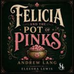 Felicia and the Pot of Pinks, Andrew Lang