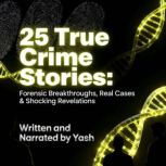 25 True Crime Stories Forensic Break..., Yash