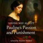 Paulines Passion and Punishment, Louisa May Alcott