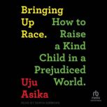 Bringing Up Race, Uju Asika