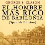 El Hombre Mas Rico de Babilonia Span..., George S. Clason