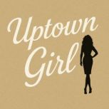 Book summary  analysis of Uptown Gir..., Briefly Summaries
