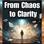 From Chaos to Clarity, Caleb David