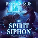 The Spirit Siphon, Ben S. Dobson
