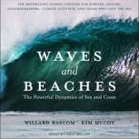 Waves and Beaches The Powerful Dynamics of Sea and Coast, Willard Bascom