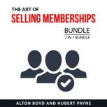 The Art of Selling Memberships Bundle..., Alton Boyd