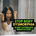 Stop Body Dysmorphia Sleep Hypnosis M..., Harmooni