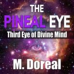 The Pineal Eye, M. Doreal