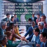 Elevate Your Projects  Infusing Spir..., Rohit Dumane