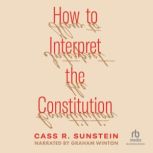 How to Interpret the Constitution, Cass R. Sunstein