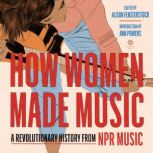 How Women Made Music, National Public Radio, Inc