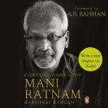 Conversations with Mani Ratnam, Rangan Baradwaj